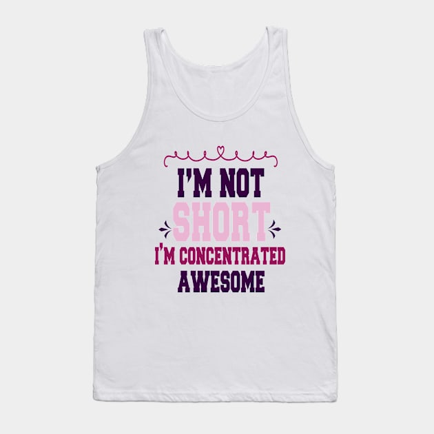 im not short im concentrated awesome , funny quotes Tank Top by cuffiz